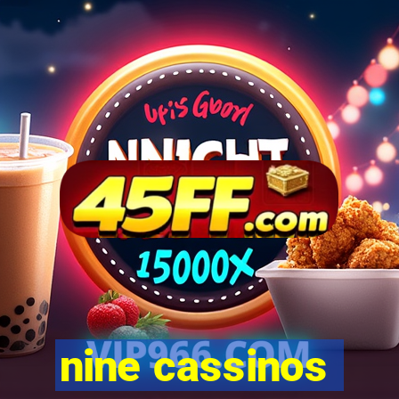 nine cassinos